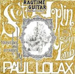 Paul Lolax - Ragtime Guitar Selected Works Of Scott Joplin And Joseph Lamb Transcribed And Arranged By Paul Lolax