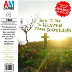 Aidan Moffat & The BestOfs - How To Get To Heaven From Scotland